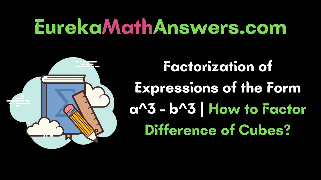 Factorization of Expressions of the Form a^3 - b^3
